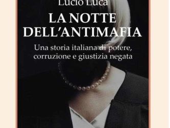 La notte dell’Antimafia.Una storia italiana di potere, corruzione e giustizia negata