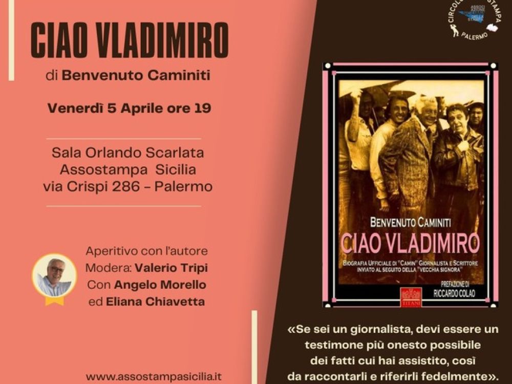 Circolo della stampa di Palermo: oggi alle 19 Benvenuto Caminiti con “Ciao Vladimiro”
